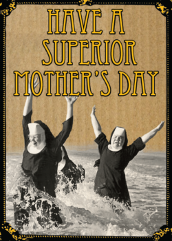 mother's day superior nuns splashing Malarkey-Cards