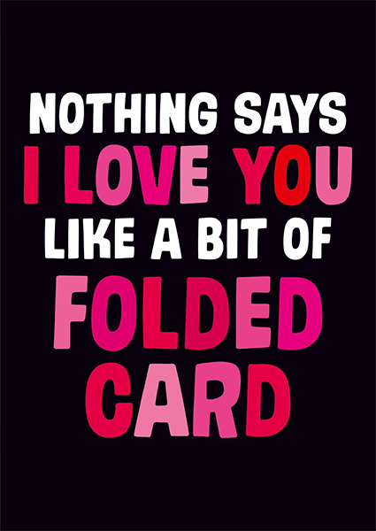 Malarkey Cards Brighton sell funky quirky unusual modern cool original classic wacky contemporary art illustration photographic distinctive vintage retro funny rude humorous birthday greetings cards valentines day love dean morris nothing says I love you like a bit of folded card dmv114