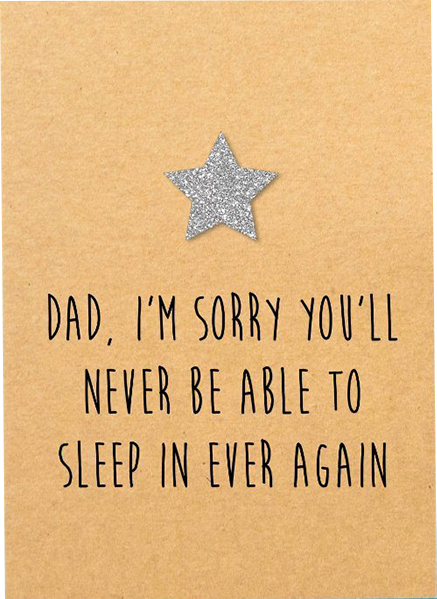 Malarkey Cards Brighton sell funky quirky unusual modern cool card cards greetings greeting original classic wacky contemporary art photographic birthday fun vintage retro father’s day dad daddy father bettie confetti I'm sorry you'll never be able to sleep in again